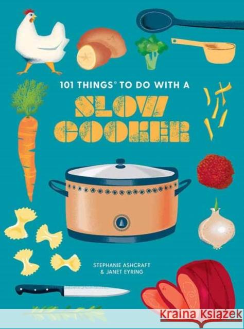 101 Things to Do with a Slow Cooker, New Edition Eyring, Janet 9781423663737 Gibbs M. Smith Inc - książka