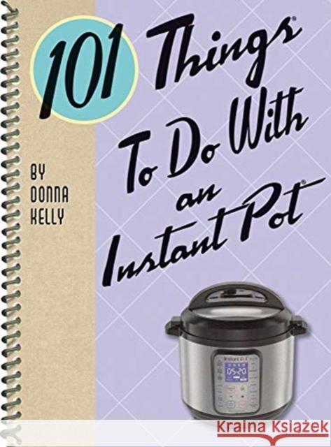 101 Things to Do with an Instant Pot(r) Kelly, Donna 9781423651178 Gibbs Smith - książka