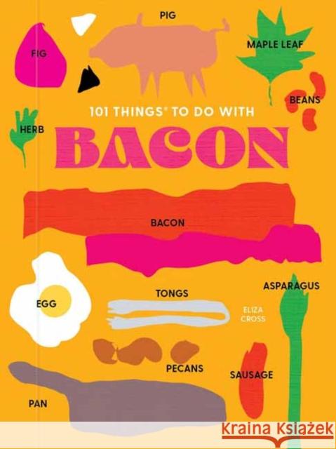 101 Things to do with Bacon, new edition Eliza Cross 9781423663713 Gibbs M. Smith Inc - książka