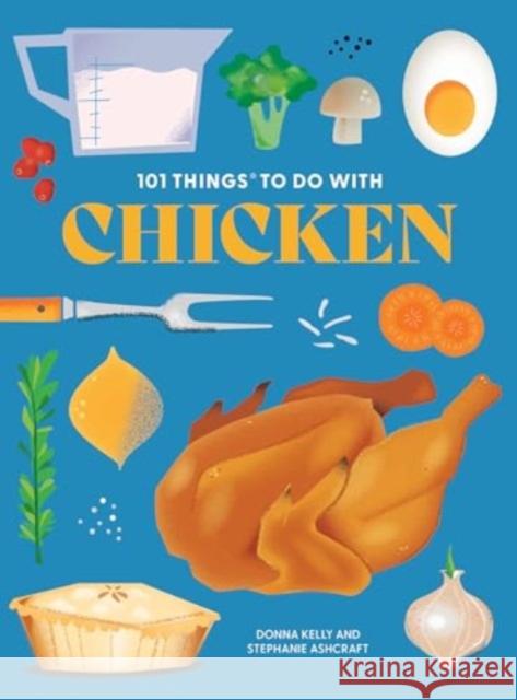 101 Things to Do With Chicken Donna Kelly 9781423667582 Gibbs Smith - książka