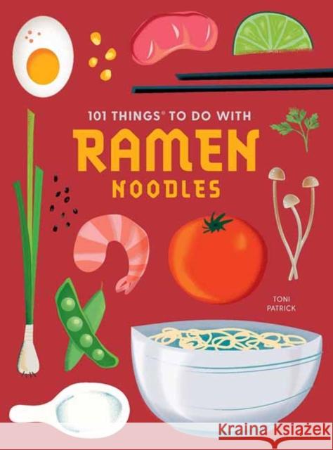 101 Things to do with Ramen Noodles, new edition Toni Patrick 9781423663744 Gibbs M. Smith Inc - książka