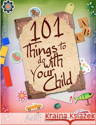 101 Things To Do With Your Child Cronin, Keith 9780982947128 Keith Cronin - książka