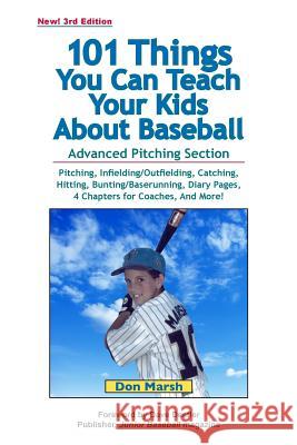 101 Things You Can Teach Your Kids About Baseball Don Marsh, Ann Marsh, Tom Gamboa 9780964742079 Campbell Marsh Communications,U.S. - książka