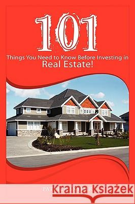 101 Things You Need to Know Before Investing in Real Estate! Patrick Snyder 9780557135431 Lulu.com - książka