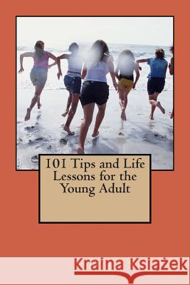 101 Tips and Life Lessons for the Young Adult D. J. Scott 9781493782833 Createspace - książka