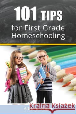 101 Tips for First Grade Homeschooling Adriana Zoder 9781518782374 Createspace Independent Publishing Platform - książka