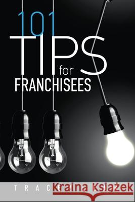 101 Tips for Franchisees Tracey Leak 9781646061631 Tracelle Enterprises Pty Ltd - książka