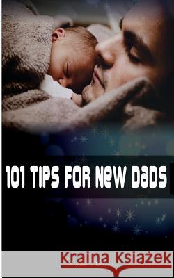 101 Tips for New Dads Delonso Barnes 9781534735750 Createspace Independent Publishing Platform - książka