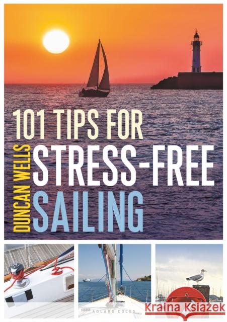 101 Tips for Stress-Free Sailing Duncan Wells 9781472982001 Bloomsbury Publishing PLC - książka