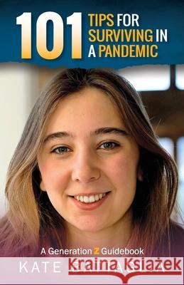 101 Tips for Surviving in a Pandemic: A Generation Z Guidebook Kate Battaglia 9781615996452 Loving Healing Press - książka