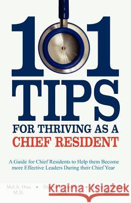 101 Tips for Thriving as a Chief Resident Mel A. Ona Daniel R. Bashari Rajnish Khillan 9781475228274 Createspace - książka