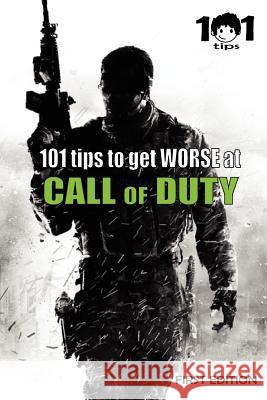 101 tips to get WORSE at Call of Duty Tips, 101 9781468049282 Createspace - książka