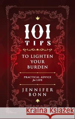 101 Tips To Lighten Your Burden: Practical Advice For Life Jennifer Bonn 9781615996100 Loving Healing Press - książka