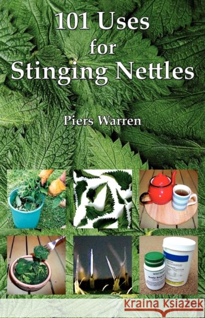 101 Uses for Stinging Nettles Piers Warren 9780954189990 Wildeye - książka