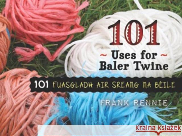 101 Uses of Baler Twine Rennie 9781789071085 Acair - książka