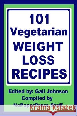 101 Vegetarian Weight Loss Recipes Gail Johnson, Gail Johnson 9781650042428 Independently Published - książka