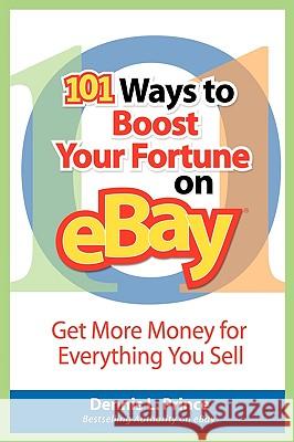 101 Ways to Boost Your Fortune on Ebay Prince, Dennis L. 9780071470124 McGraw-Hill Companies - książka