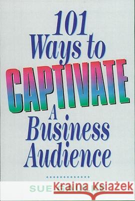 101 Ways to Captivate a Business Audience Sue Gaulke 9780814400968 AMACOM/American Management Association - książka