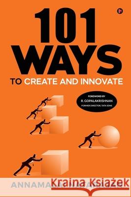 101 Ways to Create and Innovate Annamalai Natarajan 9781647608781 Notion Press - książka