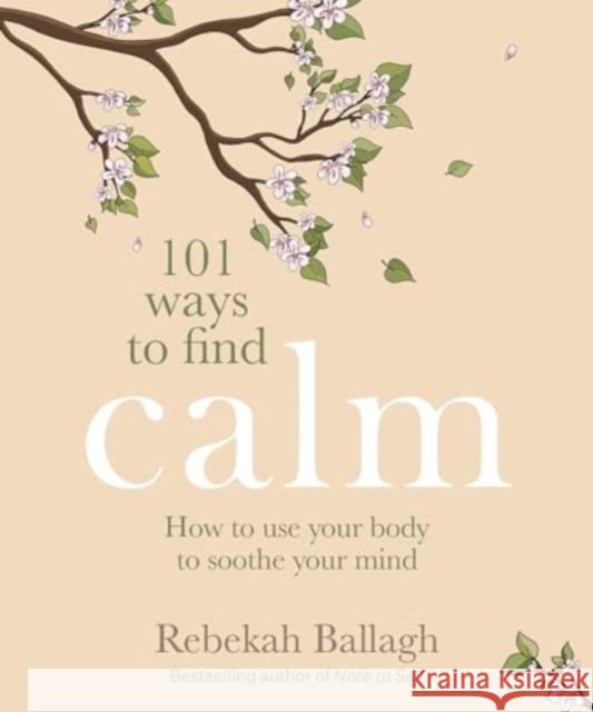 101 Ways to Find Calm Rebekah Ballagh 9781991006035 Allen & Unwin - książka