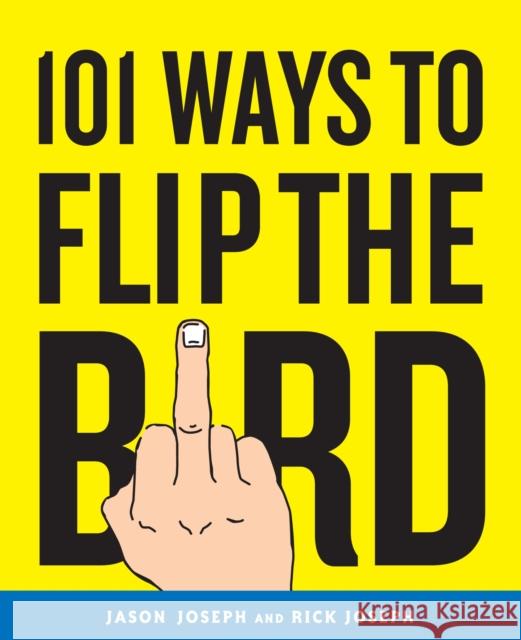 101 Ways to Flip the Bird Joseph, Jason 9780767926812 Broadway Books - książka