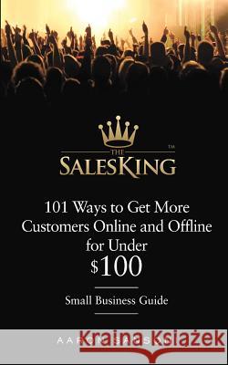 101 Ways to Get More Customers Online and Offline for Under $100 Aaron Sansoni 9781481026208 Createspace - książka