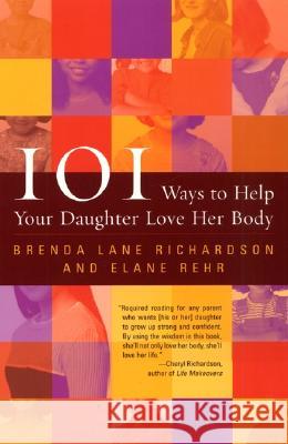 101 Ways to Help Your Daughter Love Her Body Brenda Richardson Elane Rehr Elaine Rehr 9780060956677 HarperCollins Publishers - książka