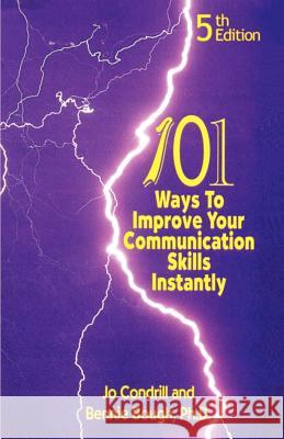 101 Ways to Improve Your Communication Skills Instantly, 5th Edition Jo Condrill Bennie Boug Steve Ferchaud 9780974097039 Goalminds, Incorporated - książka