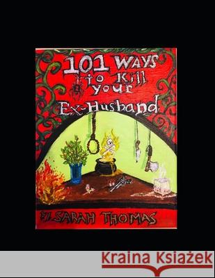 101 Ways to Kill Your Ex-Husband Sarah Thomas 9781737733416 Sarah Thomas - książka