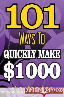 101 Ways To Make $1000 Quickly - A Proven collection of income generating ideas Howe, Dan 9781508683582 Createspace - książka