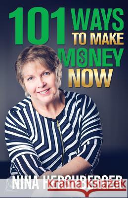 101 Ways to Make Money Now Nina Hershberger 9781979330299 Createspace Independent Publishing Platform - książka
