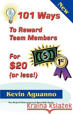 101 Ways to Reward Team Members for $20 (or Less!) Kevin Aguanno 9781895186048 Multi-Media Publications Inc - książka