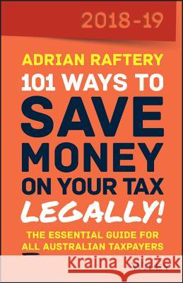 101 Ways to Save Money on Your Tax - Legally! Adrian Raftery 9780730359265 Wiley - książka