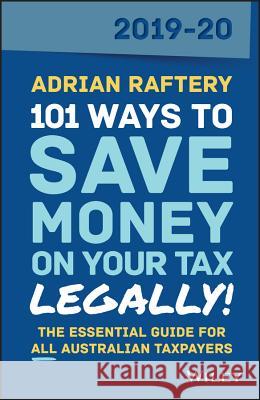 101 Ways to Save Money on Your Tax - Legally! 2019-2020 Adrian Raftery 9780730371472 Wiley - książka