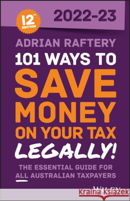 101 Ways to Save Money on Your Tax - Legally! 2022-2023 Adrian Raftery 9781119883173 John Wiley and Sons Ltd - książka