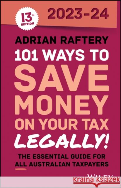 101 Ways to Save Money on Your Tax - Legally! 2023 -2024 A Raftery 9781394188635 John Wiley & Sons Inc - książka