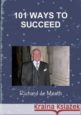 101 Ways to Succeed Richard D 9781471093876 Lulu.com - książka