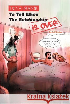 101+ Ways to Tell When the Relationship is Over Jeff Hodge 9780595425679 iUniverse - książka