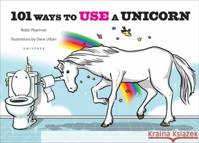 101 Ways to Use a Unicorn Dave Urban 9780789346384 Rizzoli International Publications - książka