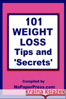 101 Weight Loss Tips & Secrets Nopaperpress Staff 9781674434155 Independently Published - książka