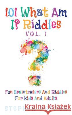 101 What Am I? Riddles - Vol. 1: Fun Brainteasers For Kids And Adults Pepper, Stephen 9781537223063 Createspace Independent Publishing Platform - książka