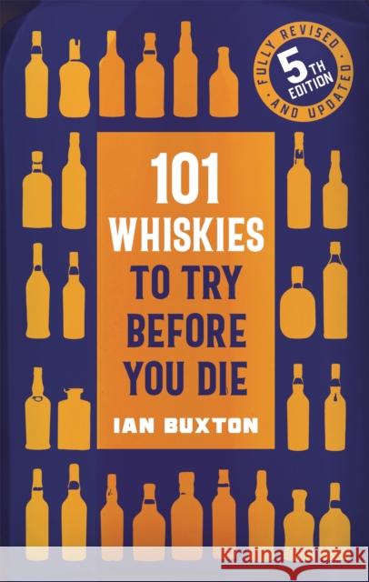 101 Whiskies to Try Before You Die (5th edition) Ian Buxton 9781472292254 Headline Publishing Group - książka