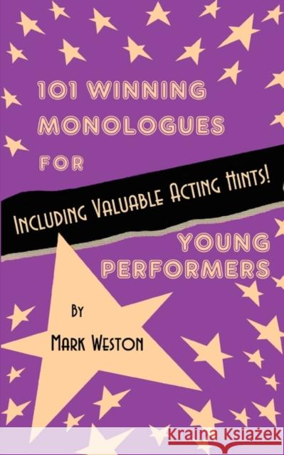 101 Winning Monologues for Young Performers Mark Weston 9780874402629 Baker's Plays - książka