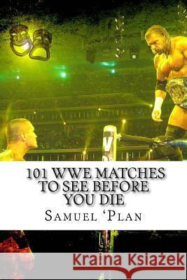 101 WWE Matches To See Before You Die 'Plan, Samuel 9780692548820 Dpc Books - książka