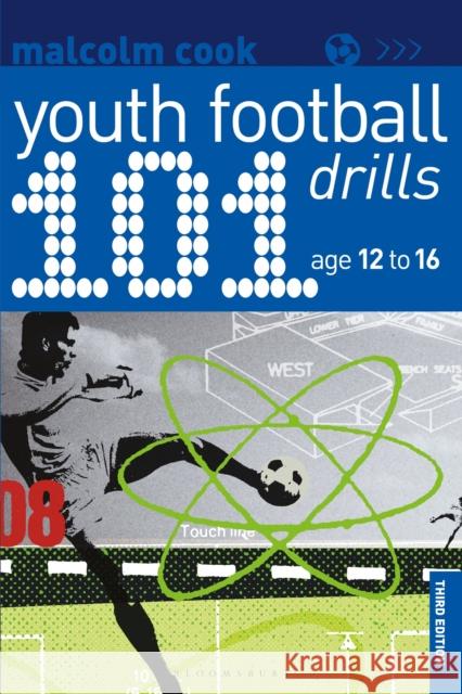 101 Youth Football Drills: Age 12 to 16 Malcolm Cook   9781472975355 Bloomsbury Publishing PLC - książka