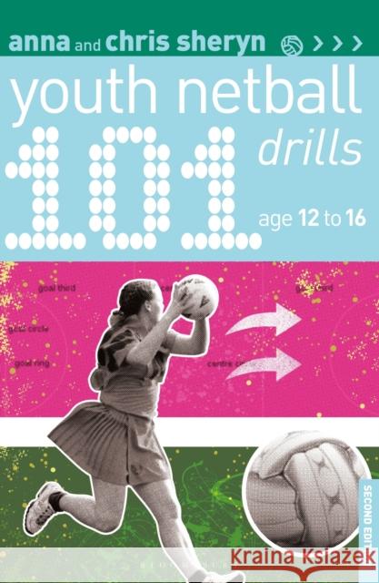 101 Youth Netball Drills Age 12-16 Anna Sheryn Chris Sheryn  9781472969934 Bloomsbury Sport - książka