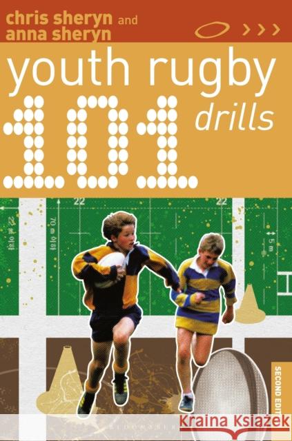 101 Youth Rugby Drills Chris Sheryn, Anna Sheryn 9781472970398 Bloomsbury Publishing PLC - książka