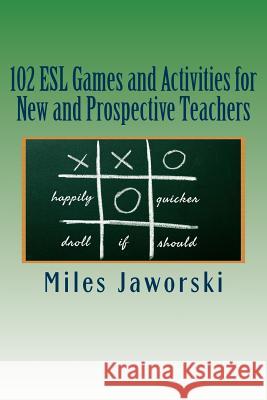 102 ESL Games and Activities for New and Prospective Teachers Miles Jaworski 9781507720394 Createspace - książka