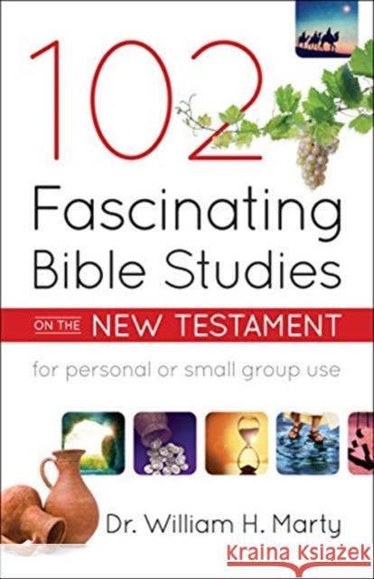 102 Fascinating Bible Studies on the New Testament Dr William Marty 9780764232435 Bethany House Publishers - książka