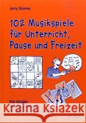 102 Musikspiele für Unterricht, Pause und Freizeit : Für Kinder und Jugendliche im Alter von 4-16 Jahren Storms, Jerry   9783403043973 Auer GmbH - książka